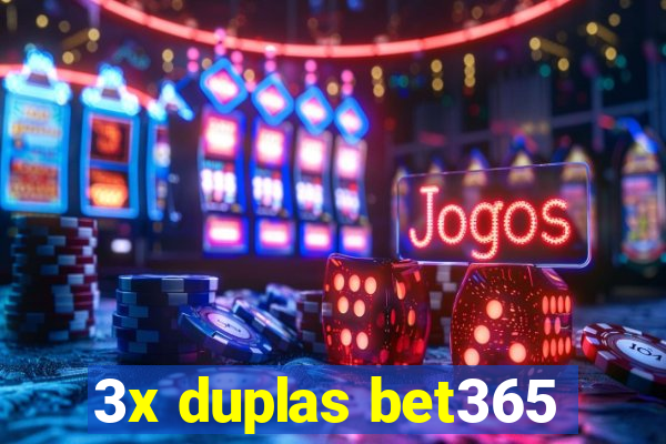 3x duplas bet365